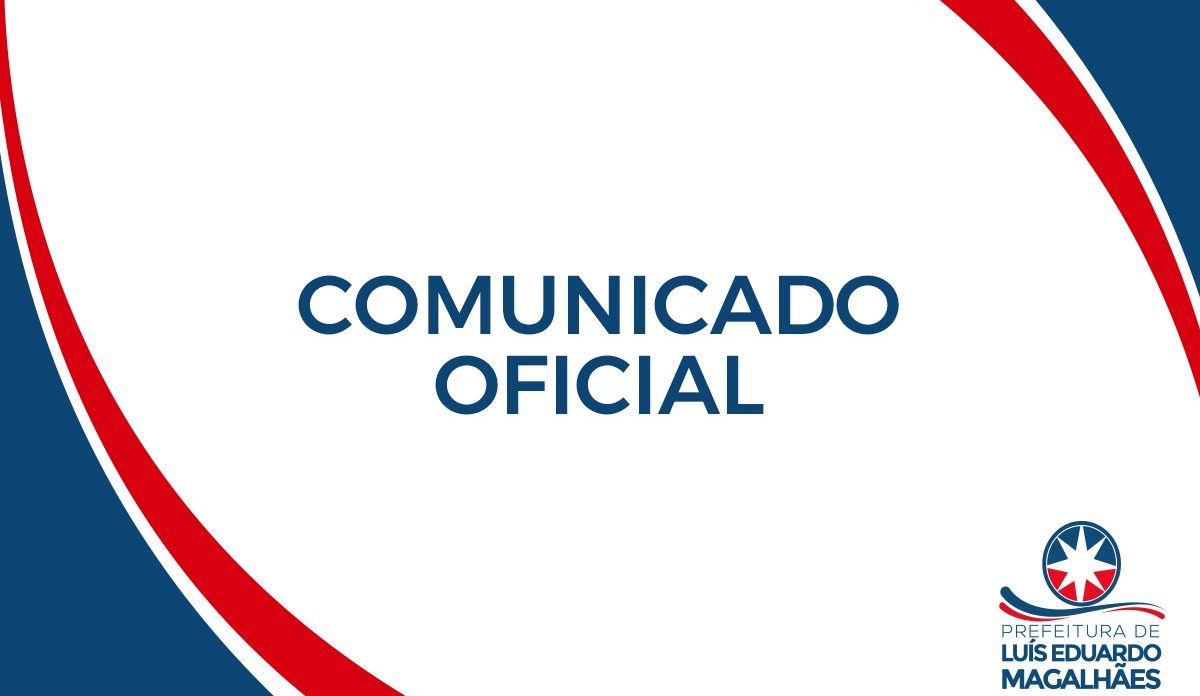 LEM: Comunicado da Prefeitura de Luís Eduardo Magalhães